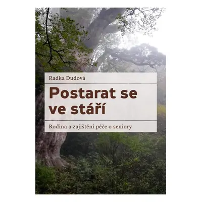 Postarat se ve stáří (Radka Dudová)