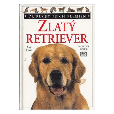 Zlatý Retriever-príručky psích plemien (Bruce Fogle) (slovensky)