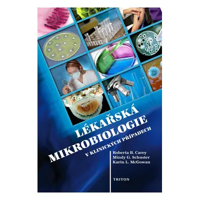 Lékařská mikrobiologie v klinických případech (Carey Roberta B.)