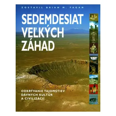 Sedemdesiat veľkých záhad (Brian M. Fagan) (slovensky)