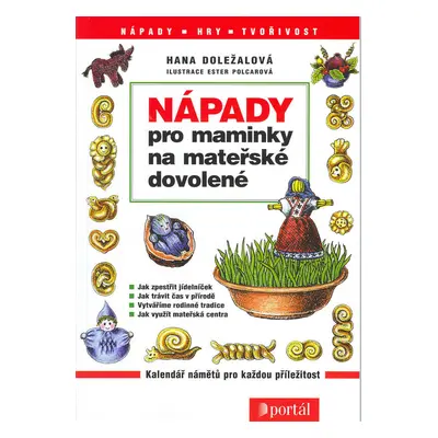 Nápady pro maminky na mateřské dovolené - kalendář námětů pro každou příležitost (Hana Doležalov