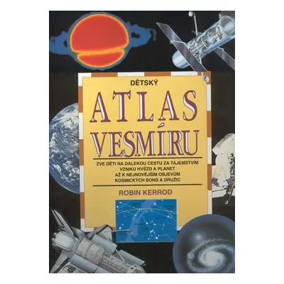 Dětský atlas vesmíru (Robin Kerrod)