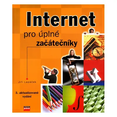 Internet pro úplné začátečníky (Jiří Lapáček)