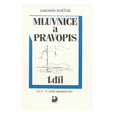 Mluvnice a pravopis pro 5.-9. ročník základních škol. 1. díl