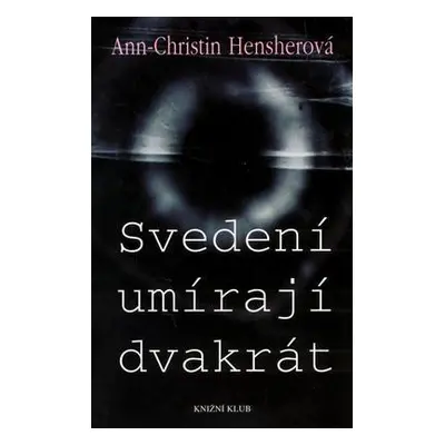 Svedení umírají dvakrát (Ann-Chris Hensherová)