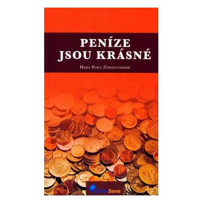 Peníze jsou krásné (Zimmermann Hans-Peter)