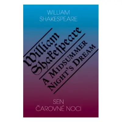 Sen čarovné noci / A Midsummer Night's Dream (William Shakespeare)