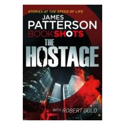 The Hostage : Bookshots (James Patterson) (EN)