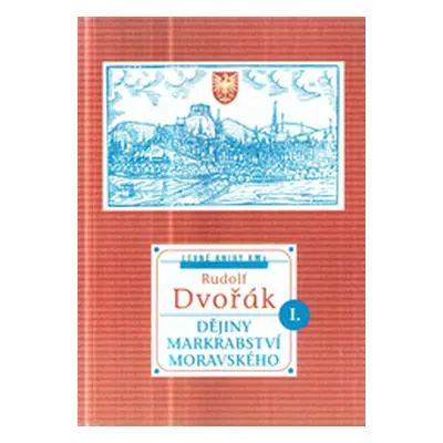 Dějiny markrabství moravského (Rudolf Dvořák)