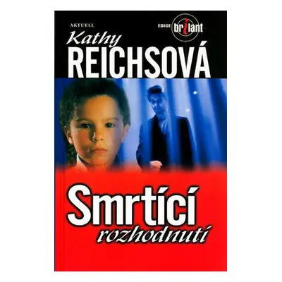 Smrtící rozhodnutí (Kathy Reichs)