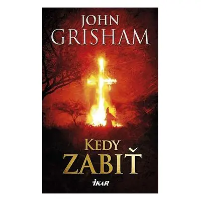 Kedy zabiť (John Grisham) (slovensky)