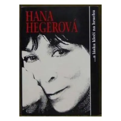 Hana Hegerová. A láska klečí na hrachu (Georgiev, Adam,Niederlová, Petra,Malý, Jan)