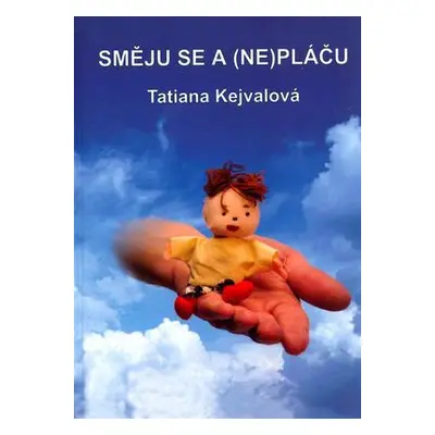 Směju se a (ne)pláču (Tatiana Kejvalová)