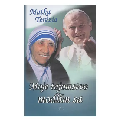 Moje tajomstvo - modlím sa - Matka Terézia (zostavil Giuseppe Giacomelli) (slovensky)