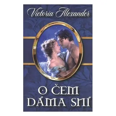 O čem dáma sní (Victoria Alexander)