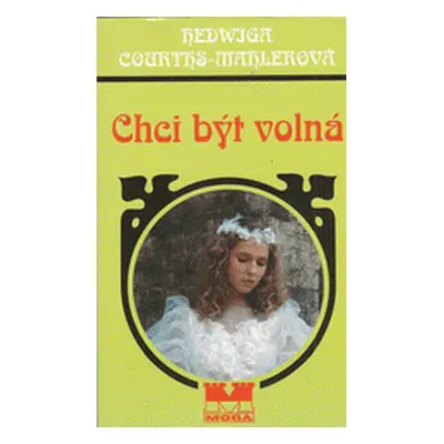 Chci být volná (Hedwiga Courths-Mahlerová)