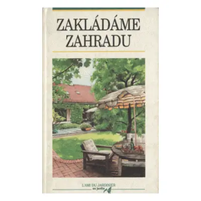 Zakládáme zahradu (Šonský, Drahoslav,SýkorováPekárková, Eva,Pinc, Miroslav,Slavíková, Kateřina)