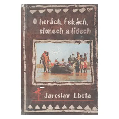 O horách, řekách, slonech a lidech (Lhota, Jaroslav)