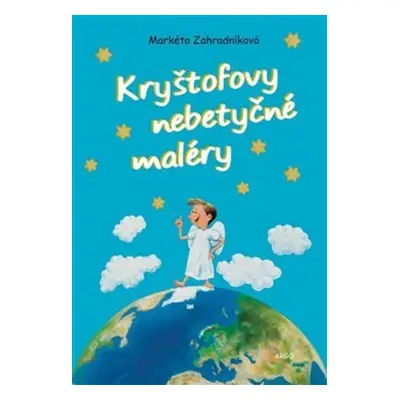 Kryštofovy nebetyčné maléry (Markéta Zahradníková)