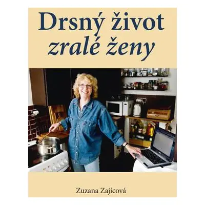 Drsný život zralé ženy (Zuzana Zajícová)