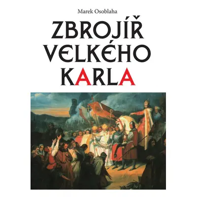 Zbrojíř Velkého Karla (Marek Osoblaha)