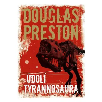 Údolí tyrannosaura (Douglas Preston)