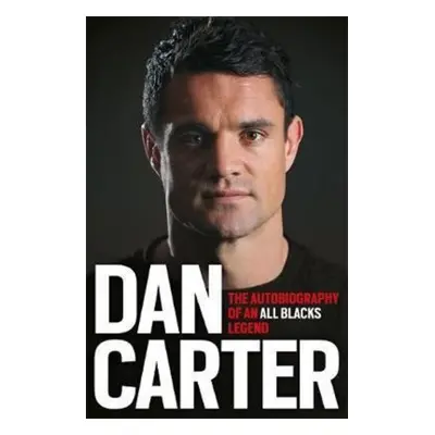 Dan Carter: The Autobiography of an All Blacks Legend (Carter Dan) (EN)