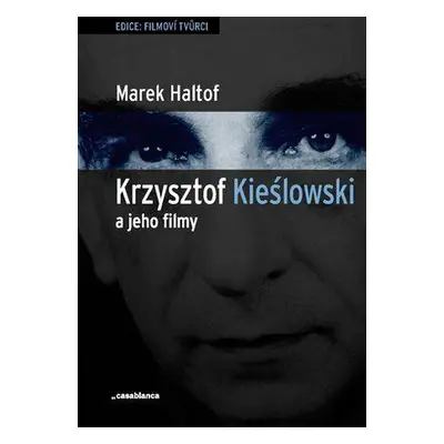 Krzysztof Kieslowski a jeho filmy (Haltof Marek)