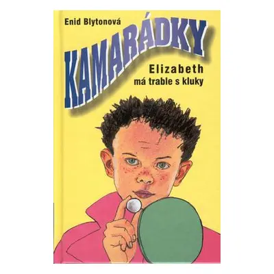 Kamarádky 9.Elizabeth má trable s klukem (Enid Blyton)