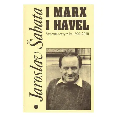 I Marx i Havel (Jaroslav Šabata)