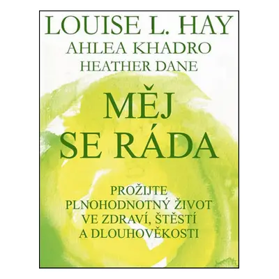 Měj se ráda - Heather Dane, Dane Heather, Louise L. Hay (Heather Dane)