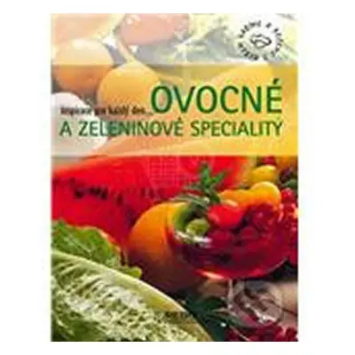 Ovocné a zeleninové speciality - Inspirace pro každý den (Enkhuizen Minkowski)