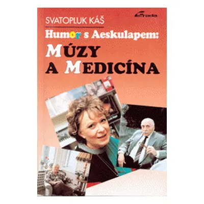 Humor s Aeskulapem: múzy a medicína (Svatopluk Káš)