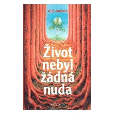 Život nebyl žádná nuda (Gita Dudová)