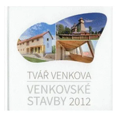 Venkovské stavby 2012 : tvář venkova (Pavel Bureš)