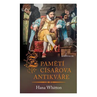 Z pamětí císařova antikváře (Hana Whitton)