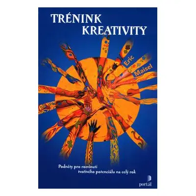 Trénink kreativity (Eric Maisel)