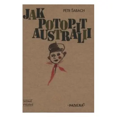 Jak potopit Austrálii (Petr Šabach)