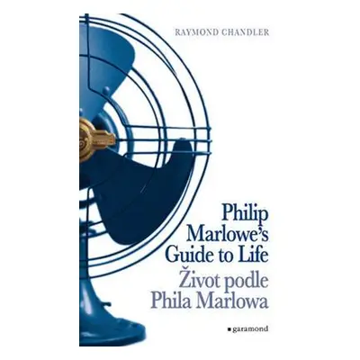 Život podle Phila Marlowa / Philip Marlowe´s Guide to Life (Raymond Chandler)