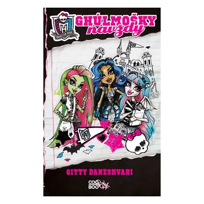 Monster High – Ghúlmošky navždy (Gitty Daneshvari)