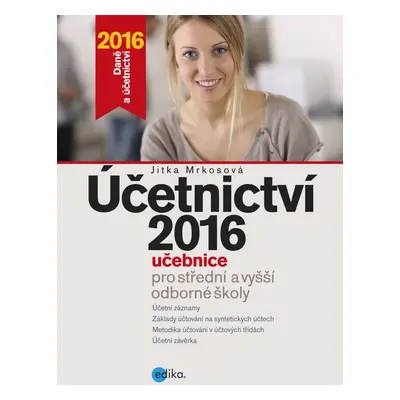 Účetnictví 2016 - Učebnice pro střední a vyšší odborné školy (Jitka Mrkosová)