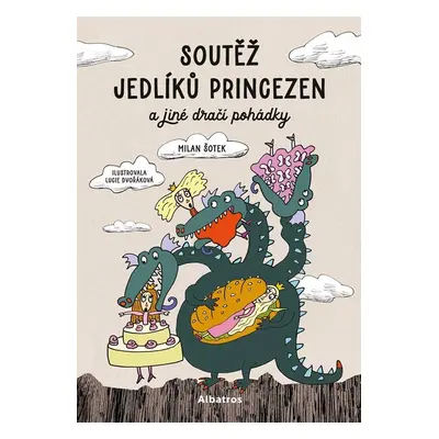 Soutěž jedlíků princezen a jiné dračí pohádky (Milan Šotek)