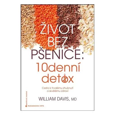 Život bez pšenice: 10denní detox (MUDr. William Davis)