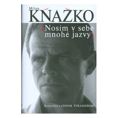 Milan Kňažko - Nosím v sebe mnohé jazvy (Milan Kňažko) (slovensky)