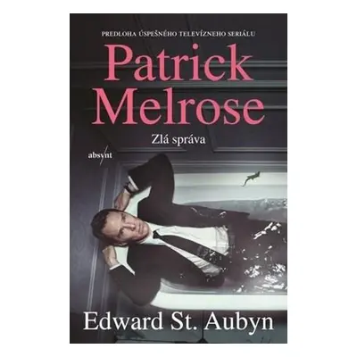 Patrick Melrose - Zlá správa (Edward St Aubyn) (slovensky)