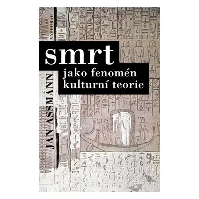 Smrt jako fenomén kulturní teorie (Jan Assman)