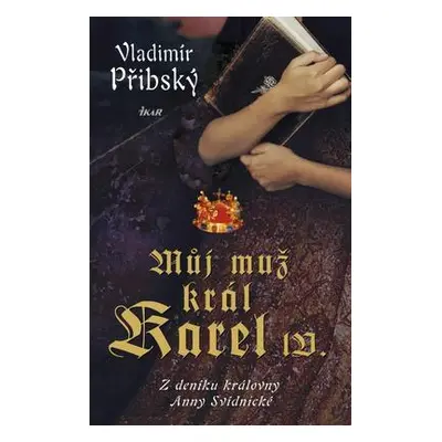 Můj muž král Karel IV. (Vladimír Přibský)