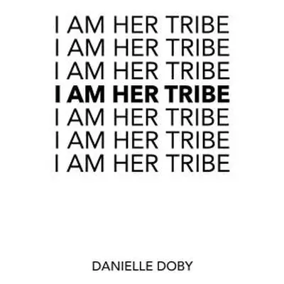 I Am Her Tribe (Doby Danielle) (EN)