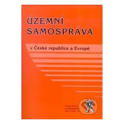 Územní samospráva v České republice a Evropě - sborník příspěvků z mezinárodní konference "Územn