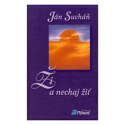 Ži a nechaj žiť (Sucháň, Ján) (slovensky)